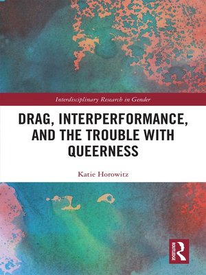 cover image of Drag, Interperformance, and the Trouble with Queerness